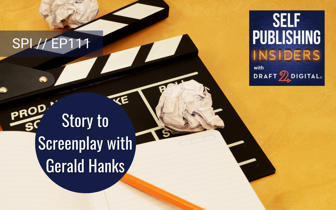 Story to Screenplay with Gerald Hanks // EP111