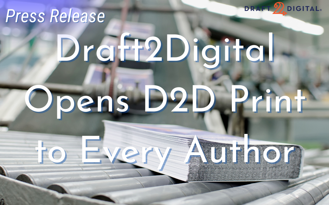 Press Release: Draft2Digital Opens D2D Print to Every Author