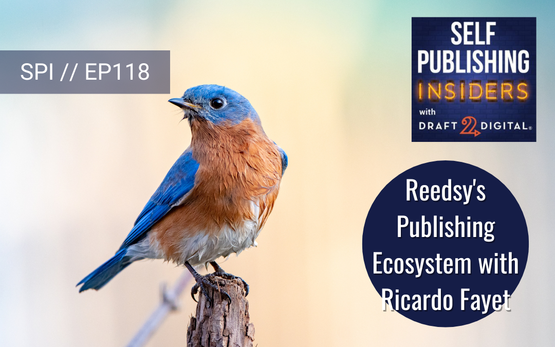 Reedsy’s Publishing Ecosystem with Ricardo Fayet // EP118
