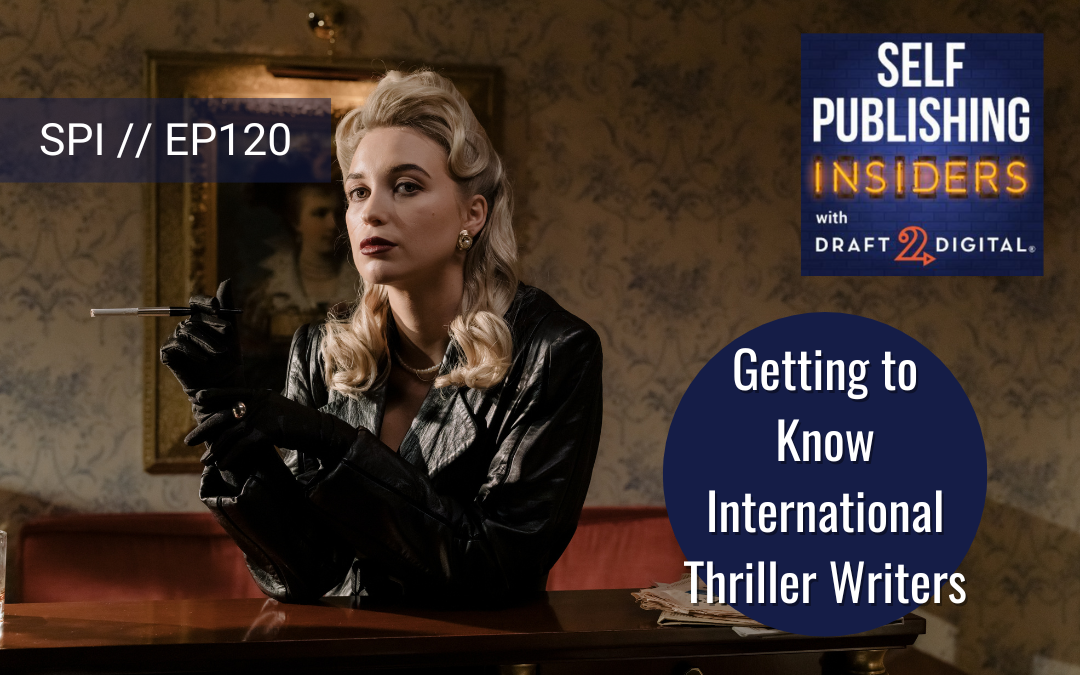 Getting to Know International Thriller Writers // EP120