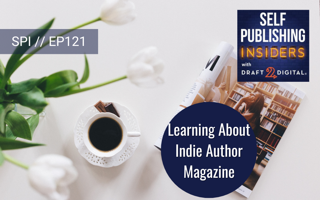 Learning About Indie Author Magazine // EP121