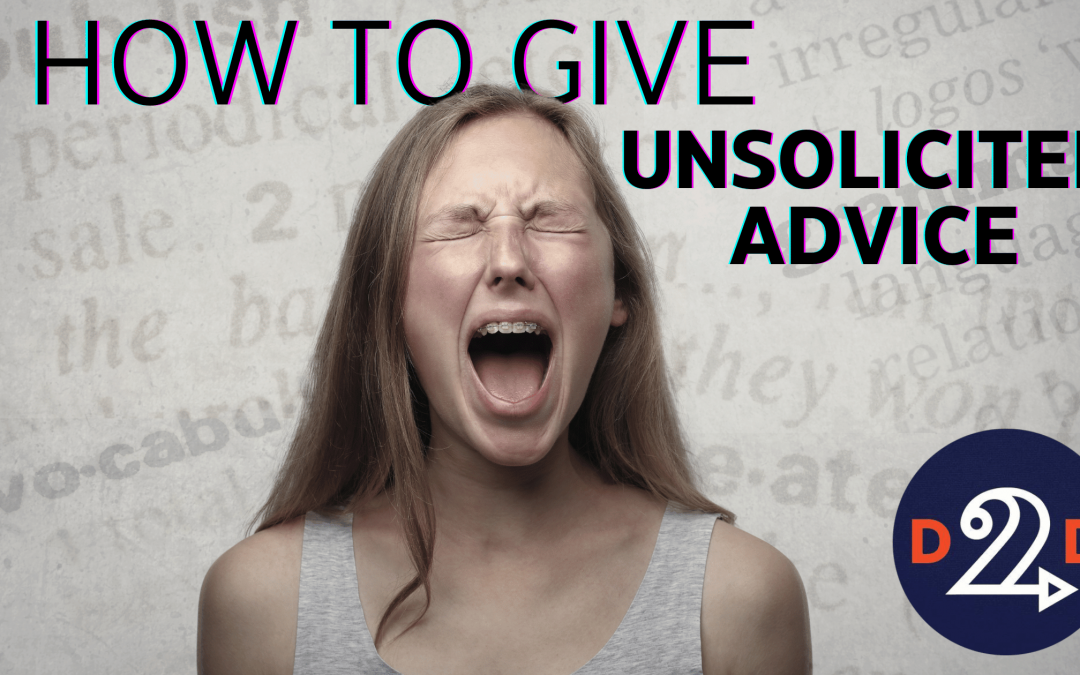 How to Give Unsolicited Advice