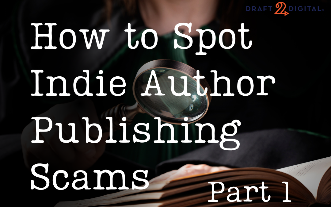 How to Spot Indie Author Publishing Scams (Part 1)