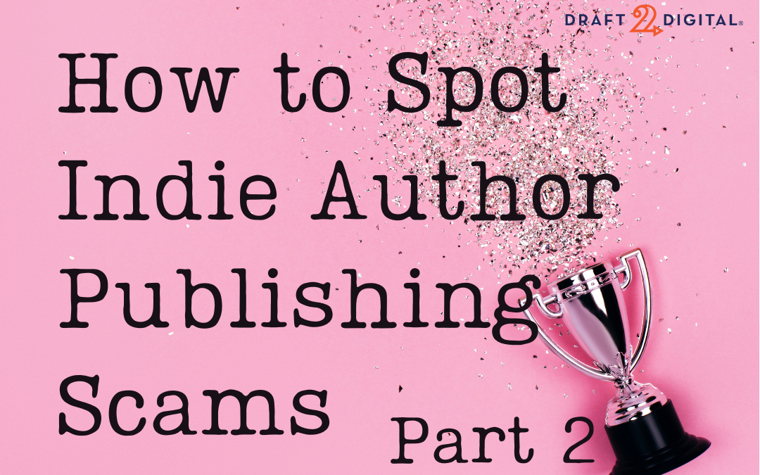 How to Spot Indie Author Publishing Scams (Part 2)