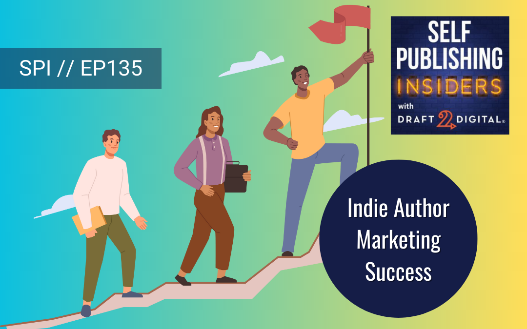 Indie Author Marketing Success // EP135