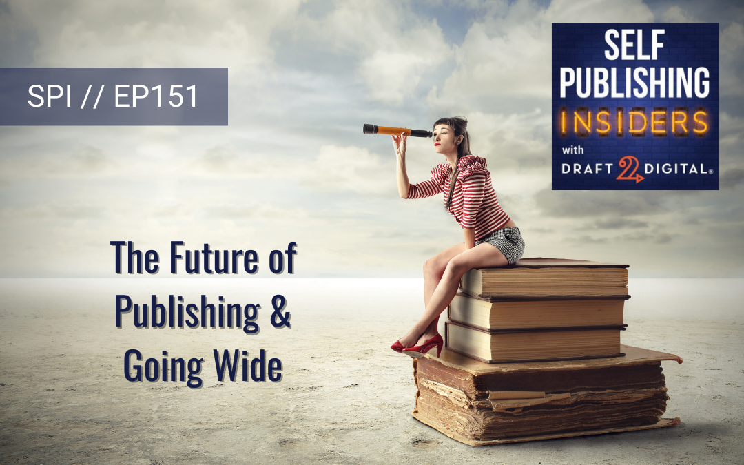The Future of Publishing & Going Wide // EP151