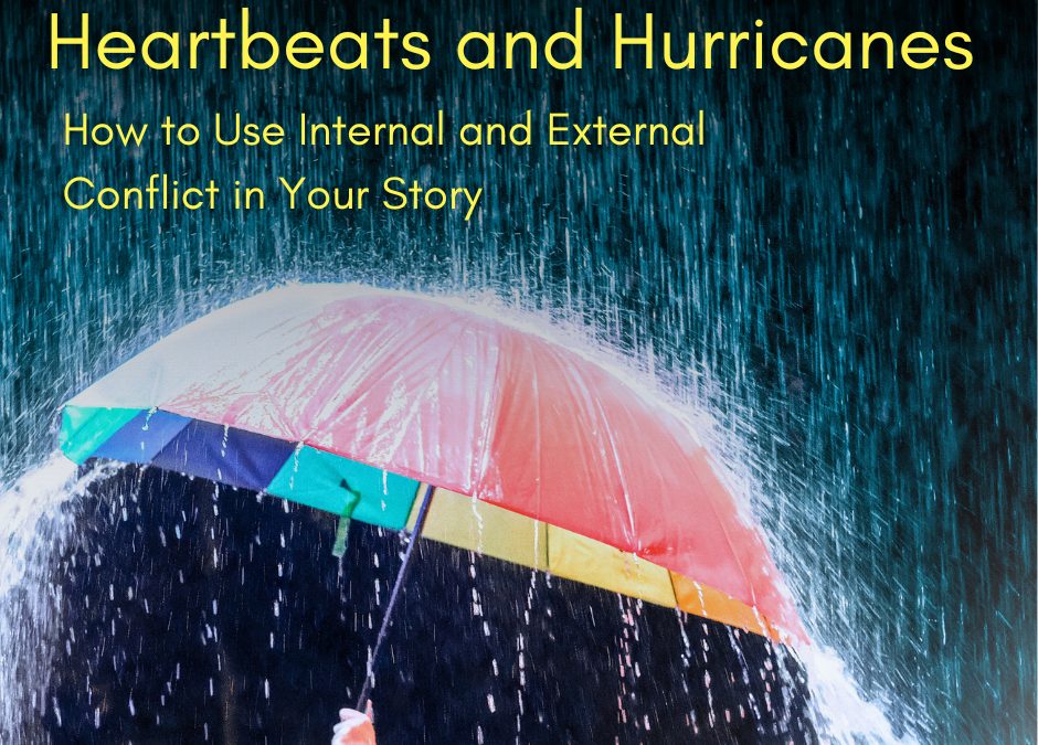 Heartbeats and Hurricanes: How to Use Internal and External Conflict in Your Story