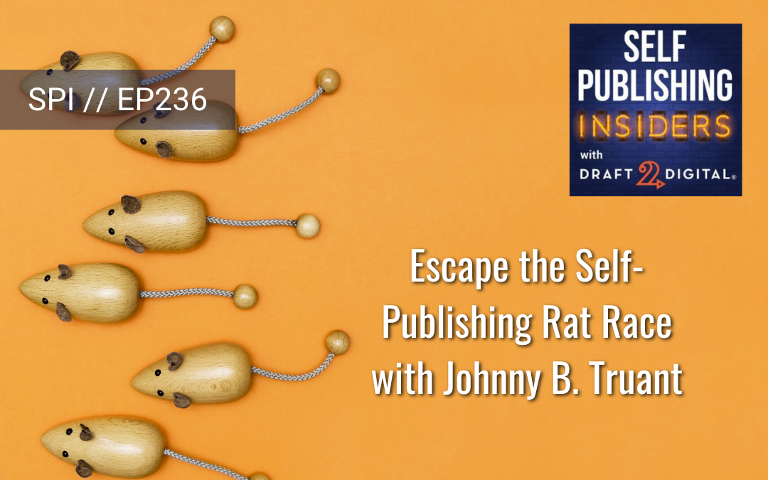Escape the Self-Publishing Rat Race with Johnny B. Truant
