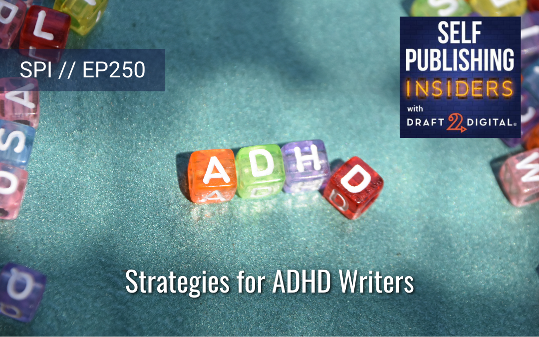 Strategies for ADHD Writers // EP250